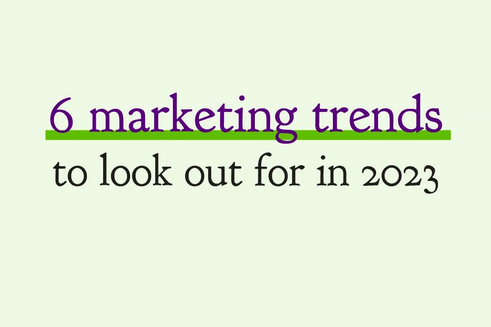 6 Marketing Trends to Look Out For in 2023 | Example Marketing